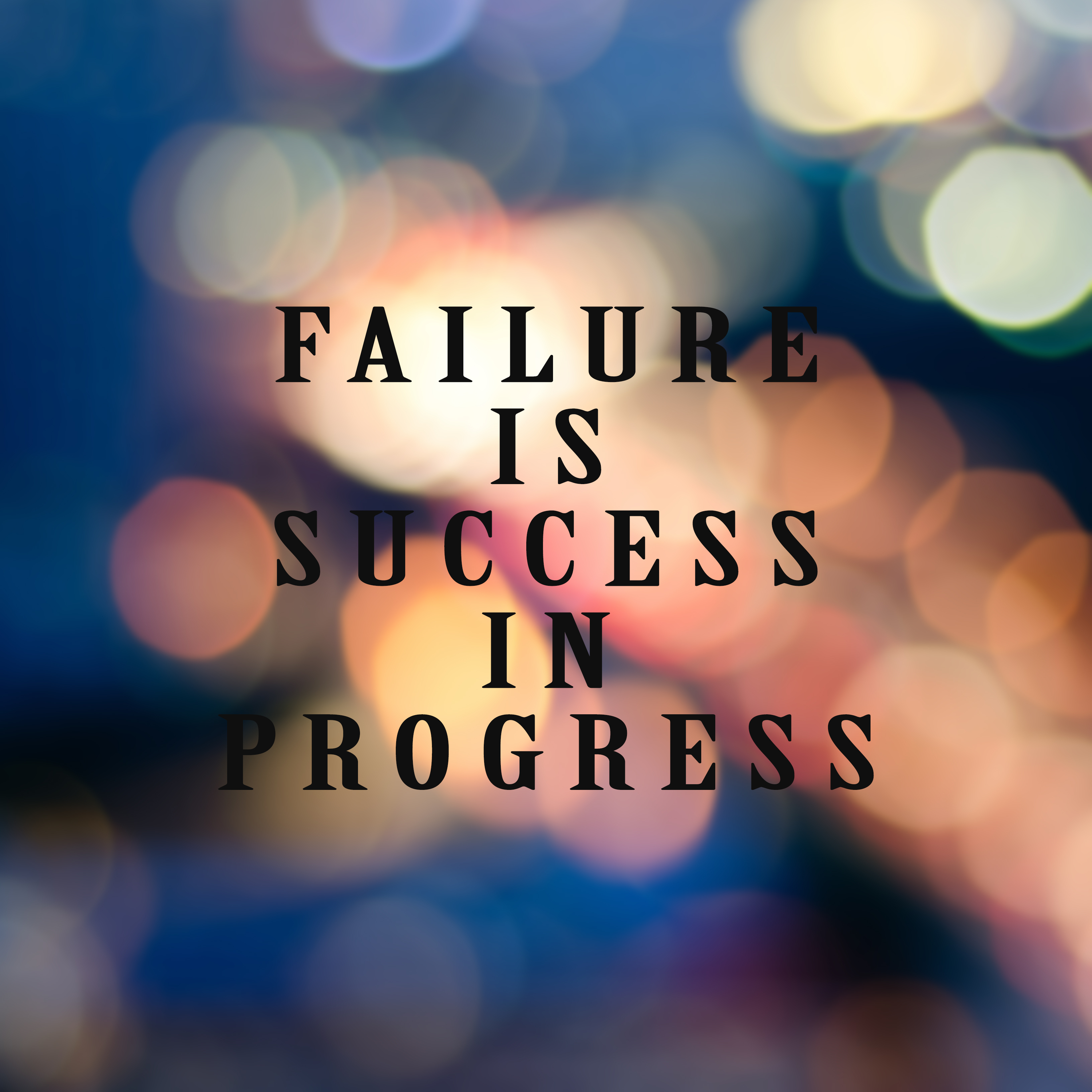 Motivational and inspirational life quotes - Failure is success in progress.jpg Blurry background (1)